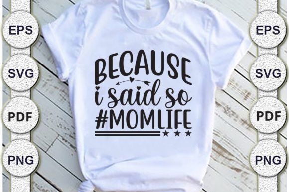 Because I Said so momlife,mom Svg Desig Graphics and Crafts