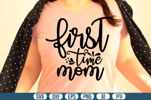 First Time Mom Svg Graphics for Crafts