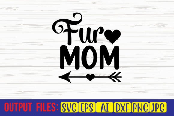 Fur Mom SVG Cut File: Graphics and Crafts for Handmade Brands