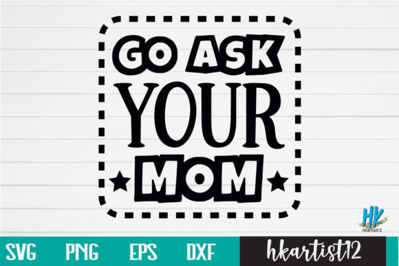 Go Ask Your Mom SVG Graphics and Crafts Review
