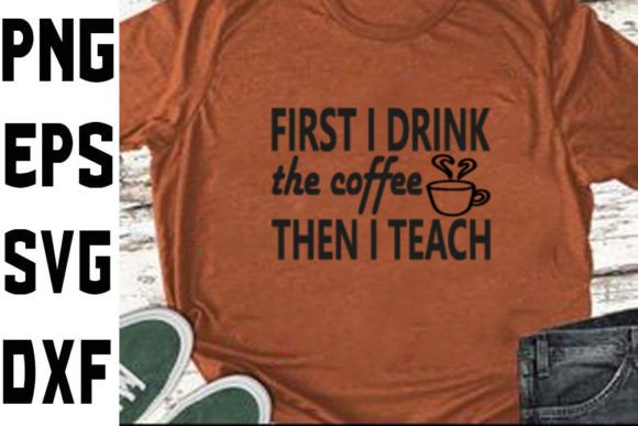 Homeschool Mom Svg Design,First I Drink Graphics and Crafts