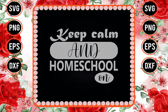 Homeschool Mom Svg Design, Keep Calm and Graphics Crafts