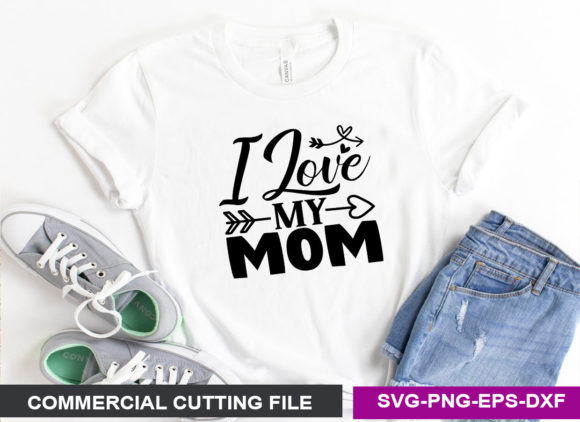 I Love My Mom- SVG Graphics for Crafts