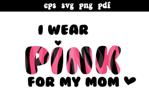 I Wear Pink for My Mom Svg Support Graphics and Crafts Review
