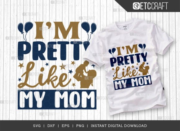 Im Pretty Like My Mom SVG Cut File Graphics and Crafts Review
