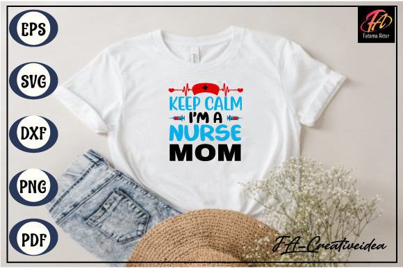 Keep Calm I’m a Nurse Mom Svg Design