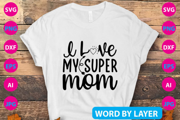 LOVE MY SUPER MOM SVG Design Graphics and Crafts Review