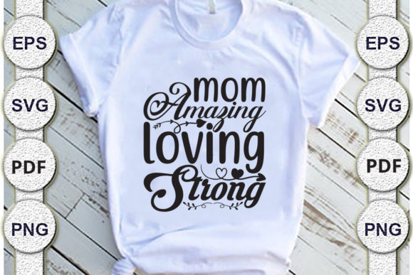 Mom Amazing Loving Strong SVG Design for Graphics and Crafts