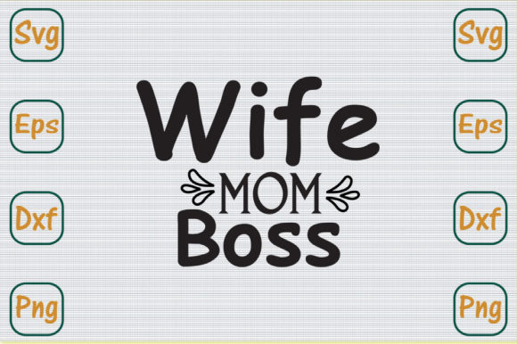 Mom Svg Design, Wife Mom Boss Graphics and Crafts