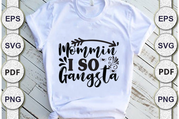 Mommin’ I so Gangsta Mom Svg Design Graphics and Crafts Review