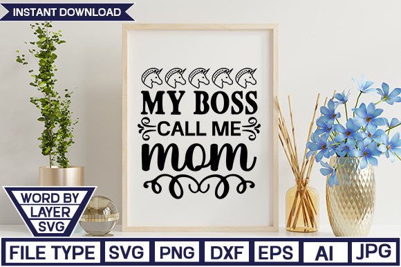 My Boss Call Me Mom SVG CUT FILE: A Designer’s Take on Graphics and Crafts for Local Brands
