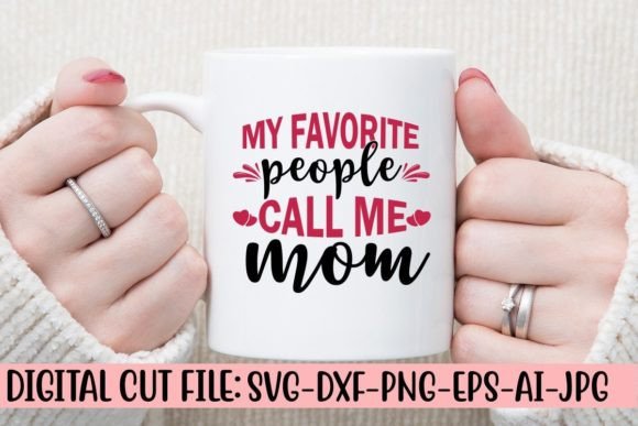 My Favorite People Call Mom Svg Graphics and Crafts Review