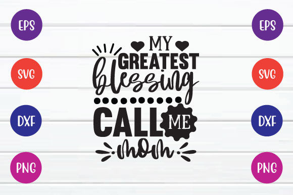 My Greatest Blessing Call Me Mom Svg Graphics and Crafts Review