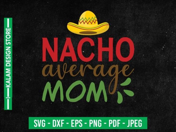 Nacho Average Mom Svg Design: Graphics and Crafts for Branding