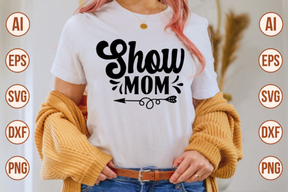 Show Mom Svg Graphics for Crafts