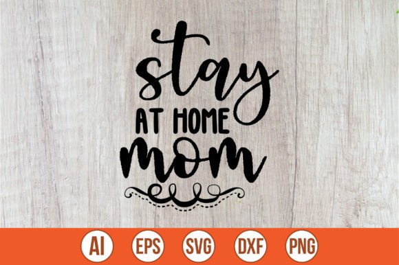 Stay at Home Mom SVG Graphics for Crafts